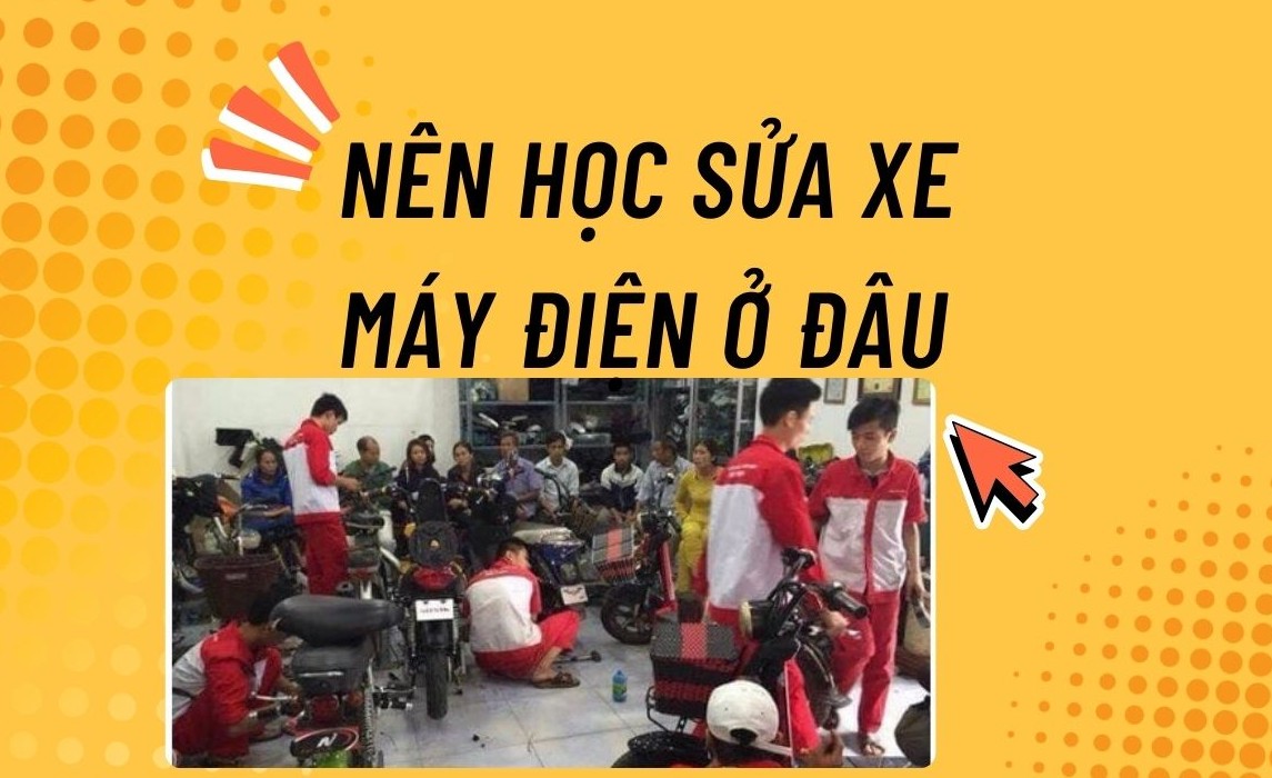 Nên Học Sửa Xe Máy Điện Ở Đâu
